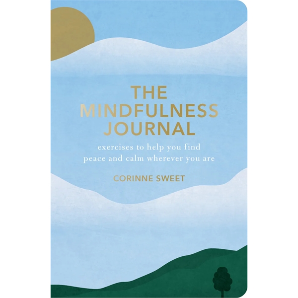 The Mindfulness Journal (Exercises to Help You Find Peace...