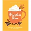 The Little Book of Pumpkin Spice (Celebrate the cozy comf...