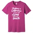 Making a Difference in the Lives We Touch t-shirt