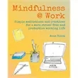 Mindfulness  Work (Simple meditations and practices for a...